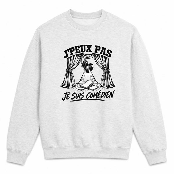 Sweat Gris Chiné J’peux pas je suis Comédien