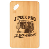 Planche à Découper J’peux pas je suis Vendeur