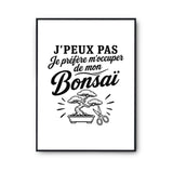 Poster J’peux pas je préfère m’occuper de mon Bonsaï