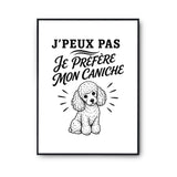 Poster J’peux pas je préfère mon Caniche