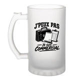 Verre à Bière J’peux pas je suis Commercial