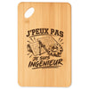 Planche à Découper J’peux pas je suis Ingénieur