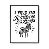 Poster J’peux pas je préfère les Zèbres