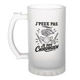 Verre à Bière J’peux pas je suis Chirurgien