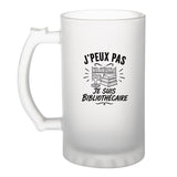 Verre à Bière J’peux pas je suis Bibliothécaire