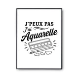 Poster J’peux pas j’ai Aquarelle