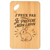 Planche à Découper J’peux pas je préfère mon Lapin