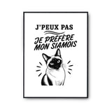 Poster J’peux pas je préfère mon Siamois