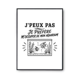 Poster J’peux pas je préfère m’occuper de mon Aquarium