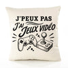 Housse de Coussin J’peux pas j’ai Jeux vidéo