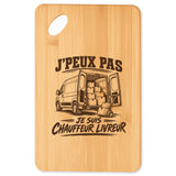 Planche à Découper J’peux pas je suis Chauffeur livreur