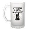 Verre à Bière J’peux pas je préfère mon Beauceron