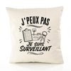 Housse de Coussin J’peux pas je suis Surveillant