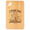 Planche à Découper J’peux pas je suis Jardinier