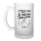 Verre à Bière J’peux pas je préfère mon Lapin