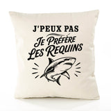 Housse de Coussin J’peux pas je préfère les Requins