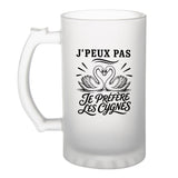 Verre à Bière J’peux pas je préfère les Cygnes