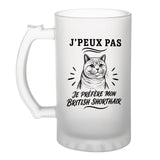 Verre à Bière J’peux pas je préfère mon British Shorthair