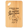 Planche à Découper J’peux pas je préfère mon Cheval
