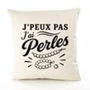 Housse de Coussin J’peux pas j’ai Perles