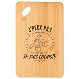 Planche à Découper J’peux pas je suis Ébéniste