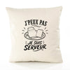 Housse de Coussin J’peux pas je suis Serveur