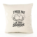 Housse de Coussin J’peux pas je suis Serveur