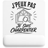Tapis de Souris J’peux pas je suis Charpentier