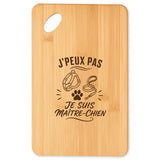 Planche à Découper J’peux pas je suis Maître-chien