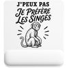 Tapis de Souris J’peux pas je préfère les Singes