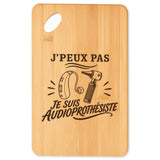 Planche à Découper J’peux pas je suis Audioprothésiste