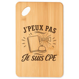 Planche à Découper J’peux pas je suis CPE