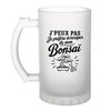 Verre à Bière J’peux pas je préfère m’occuper de mon Bonsaï