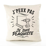 Housse de Coussin J’peux pas je suis Plaquiste