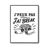 Poster J’peux pas j’ai Break