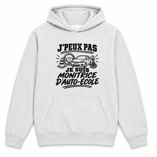 Sweat à Capuche J’peux pas je suis Monitrice d’auto-école