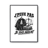 Poster J’peux pas je suis Avocat