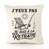 Housse de Coussin J’peux pas je suis à la Retraite