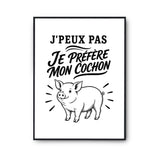 Poster J’peux pas je préfère mon Cochon