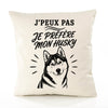 Housse de Coussin J’peux pas je préfère mon Husky