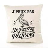 Housse de Coussin J’peux pas je préfère les Pélicans