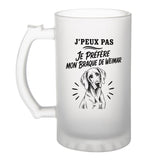 Verre à Bière J’peux pas je préfère mon Braque de Weimar