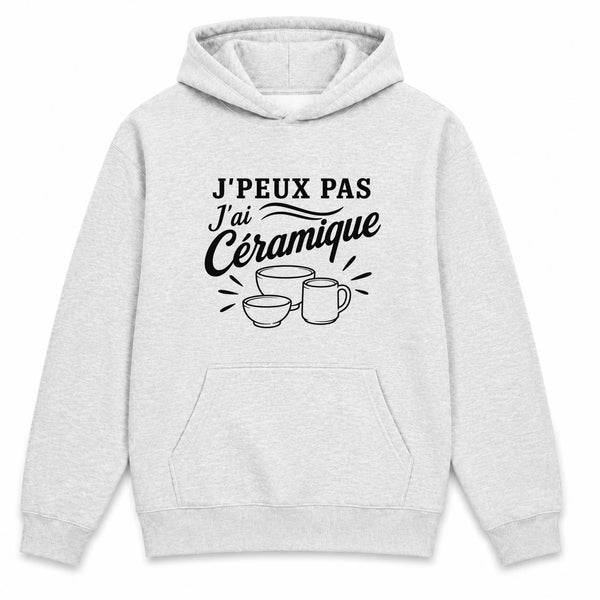 Sweat à Capuche J’peux pas j’ai Céramique