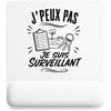 Tapis de Souris J’peux pas je suis Surveillant