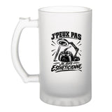 Verre à Bière J’peux pas je suis Esthéticienne