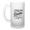 Verre à Bière J’peux pas j’ai Drone