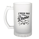 Verre à Bière J’peux pas j’ai Drone