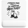 Tapis de Souris J’peux pas je préfère mon Furet