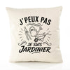 Housse de Coussin J’peux pas je suis Jardinier