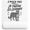 Tapis de Souris J’peux pas je préfère les Léopards
